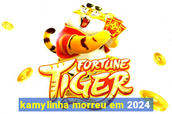 kamylinha morreu em 2024